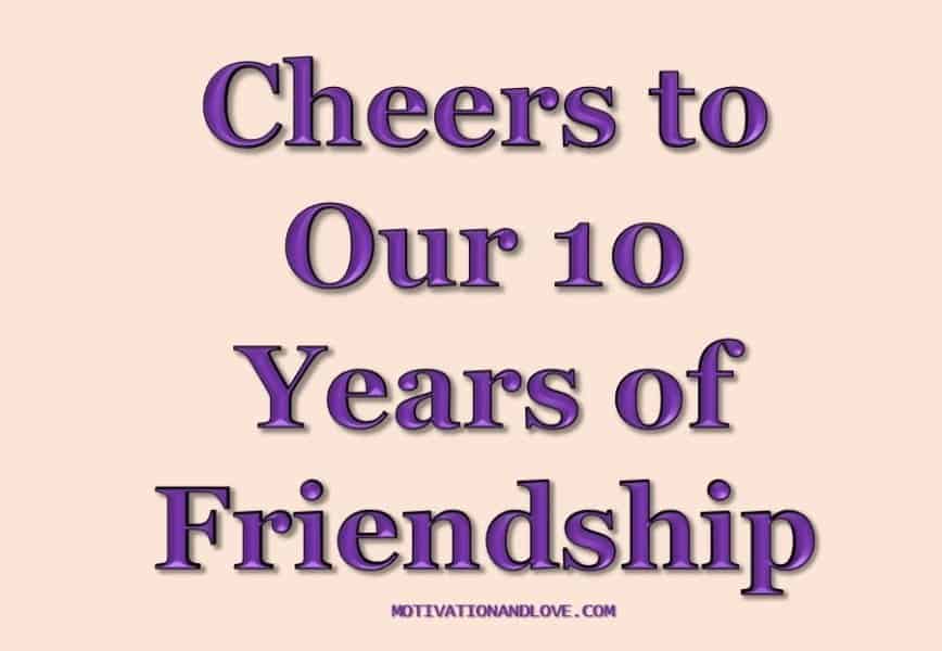 10 Years of Friendship Quotes for 2020 - Motivation and Love