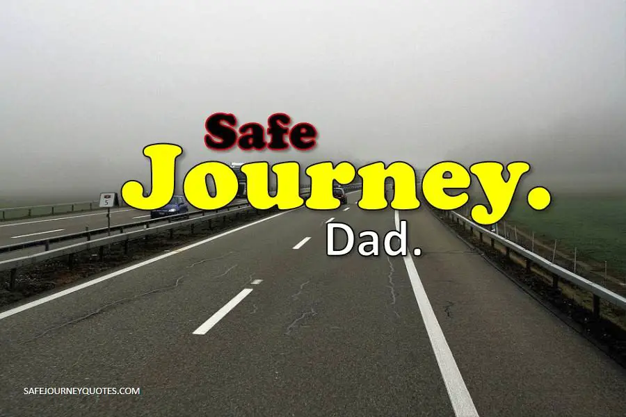 Have a Safe Journey Wishes for Dad