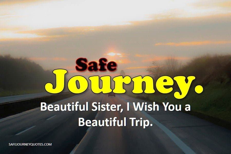 Have a Safe Journey Wishes for Sister