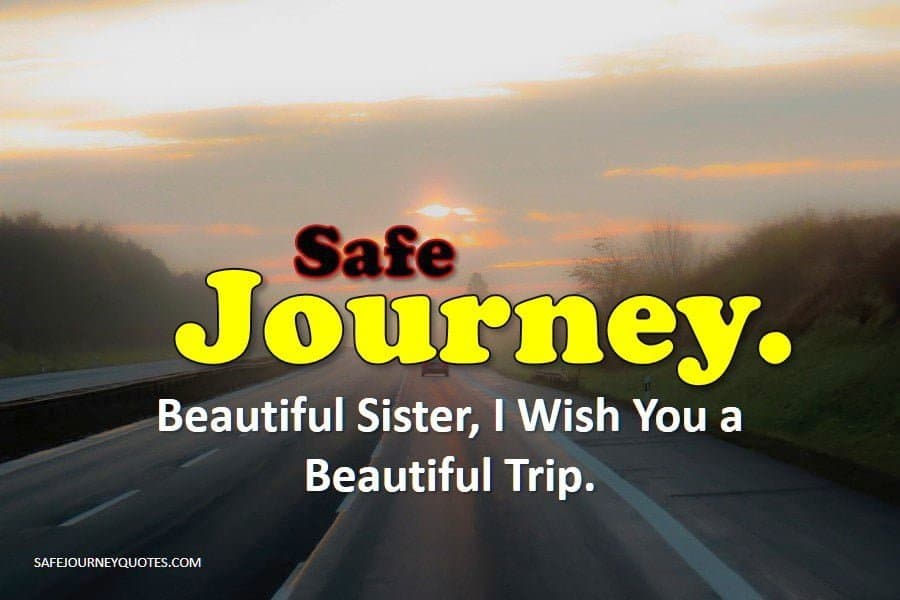 Happy And Safe Journey Wishes Images Reach Home Safely And Come Back 