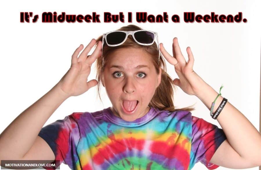 Wednesday Meme I Want a Weekend