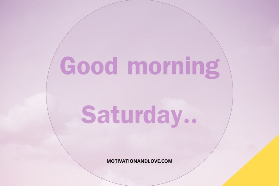 Good Morning Saturday Wishes with Pictures