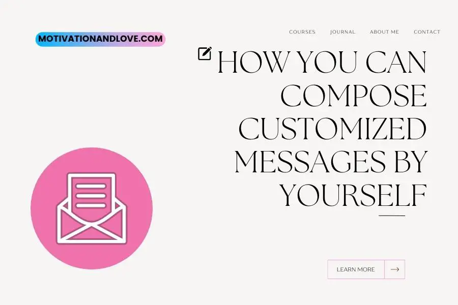 How You can Compose Customized Messages by Yourself
