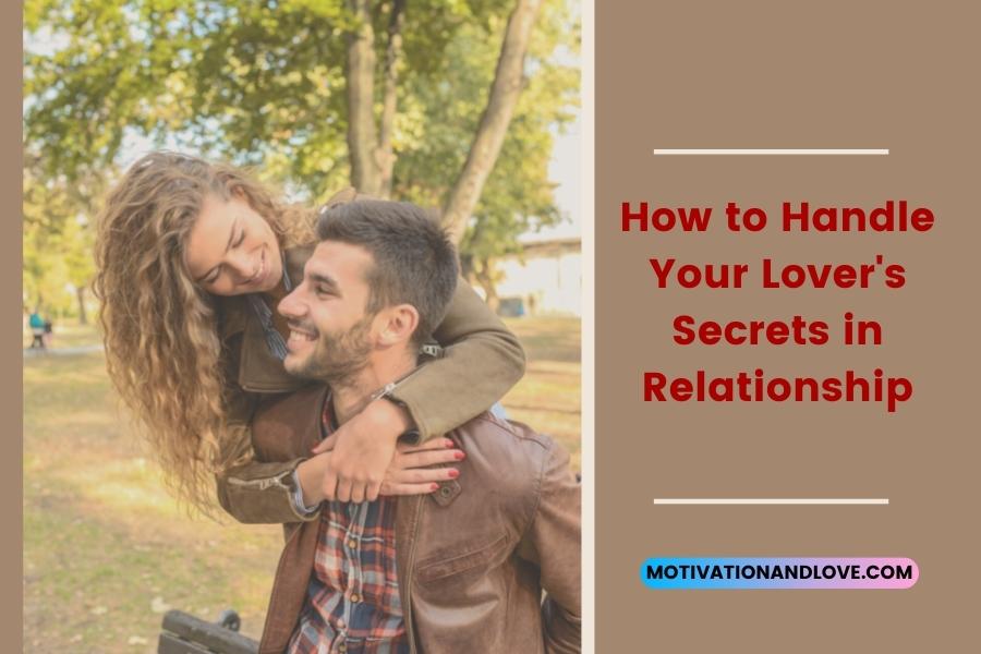 How to Handle Your Lovers Secrets in Relationship