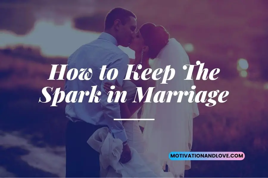 How to Keep The Spark in Marriage