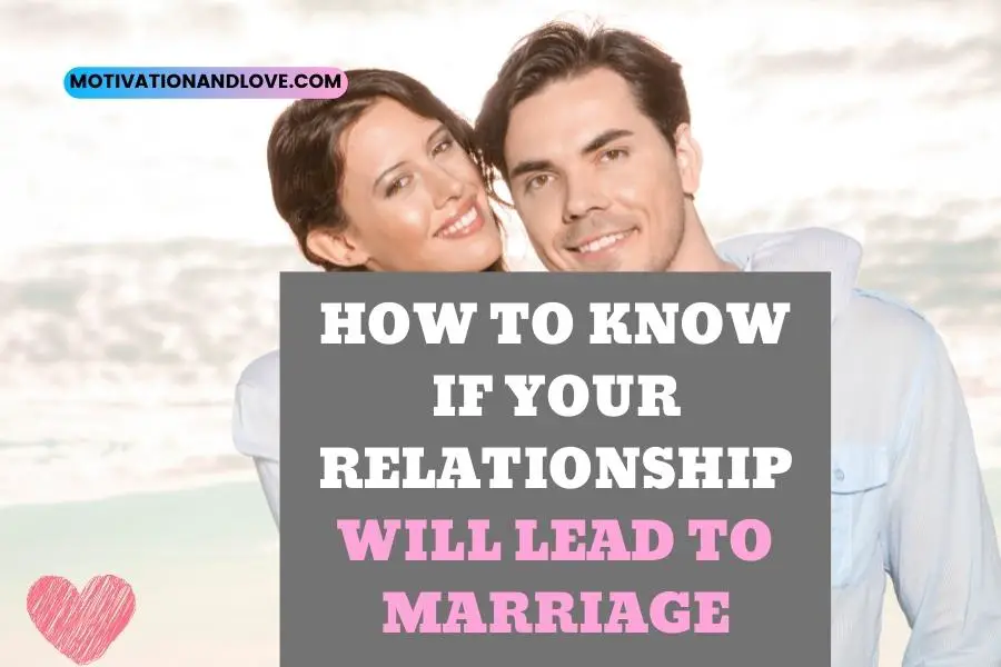 How to Know if Your Relationship Will Lead to Marriage