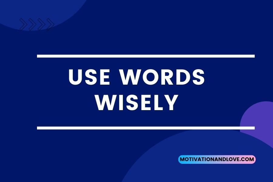 Use Words Wisely