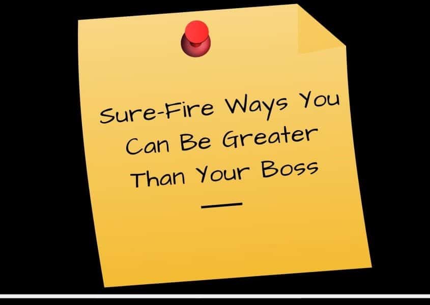 8-sure-fire-ways-you-can-be-greater-than-your-boss-motivation-and-love