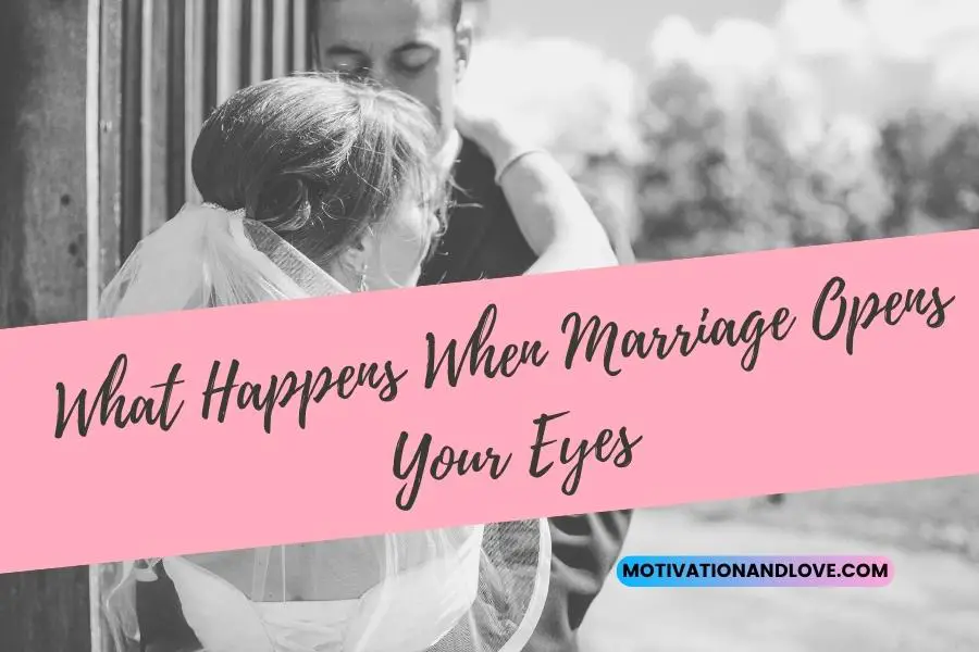 What Happens When Marriage Opens Your Eyes