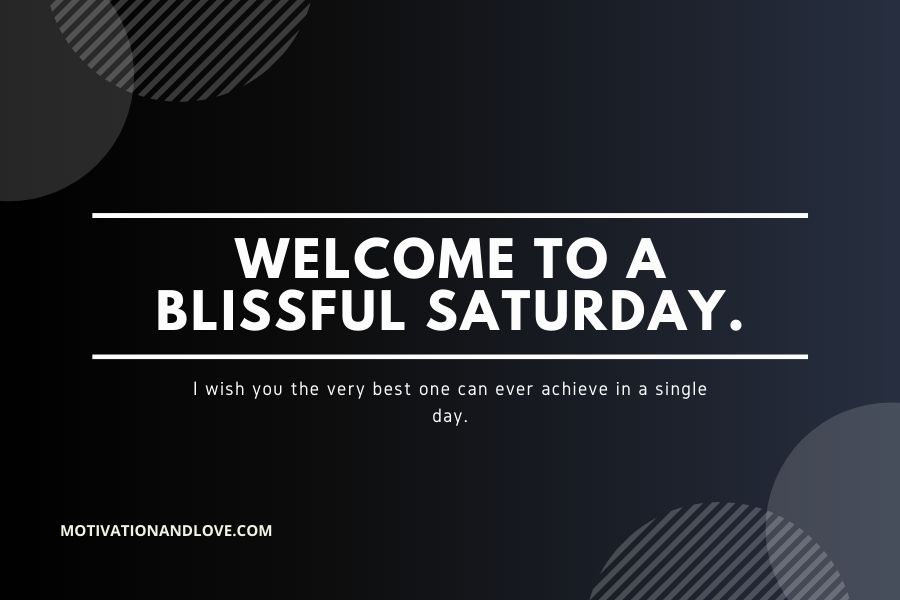 welcome to a blissful Saturday.