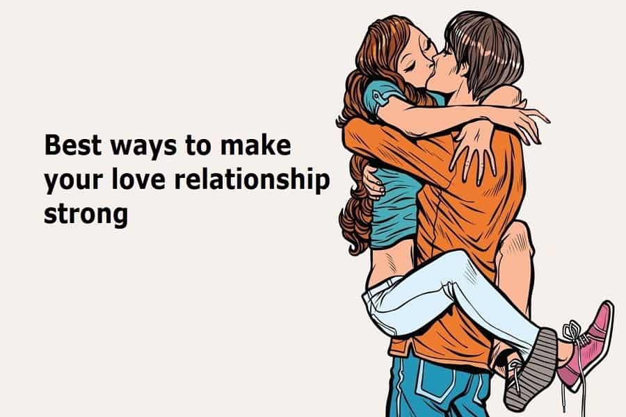 Best Ways to Make Your Love Relationship Strong