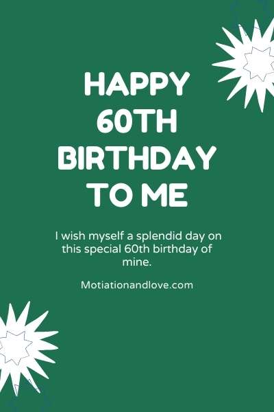 Happy 60th Birthday to Me Wishes and Quotes - Motivation and Love