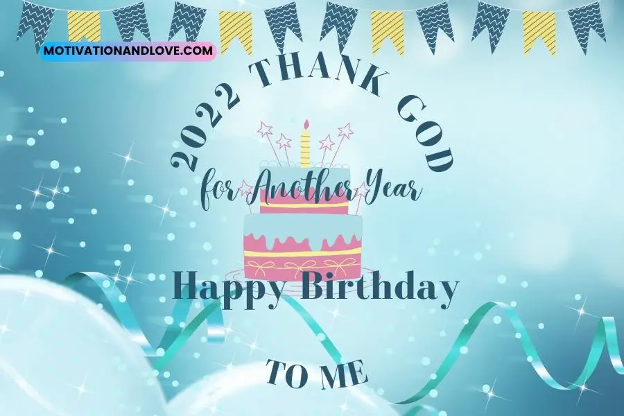 Thank God for Another Year Happy Birthday to Me Quotes