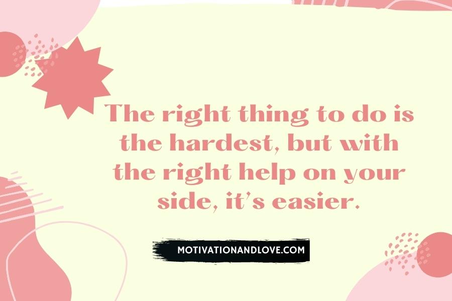 The Right Thing is The Hardest Quotes