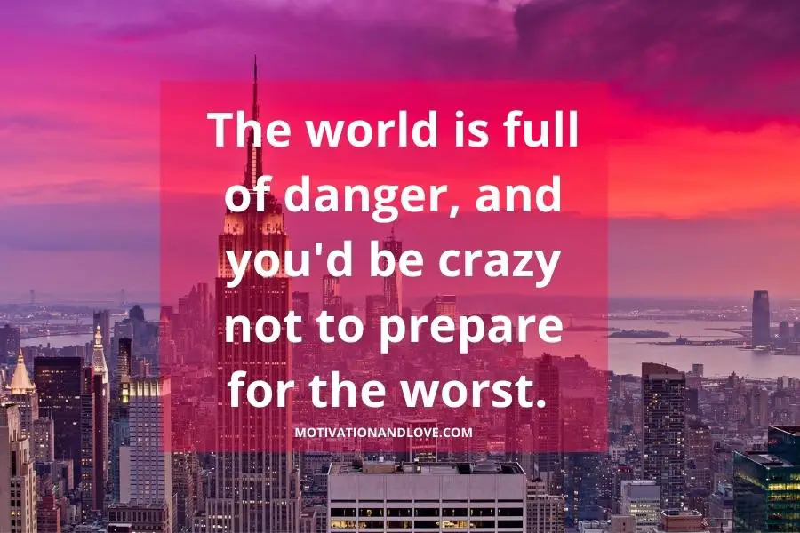 The World is a Dangerous Place Quotes