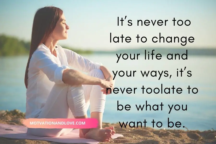 Its Never Too Late to Change Your Life Quotes