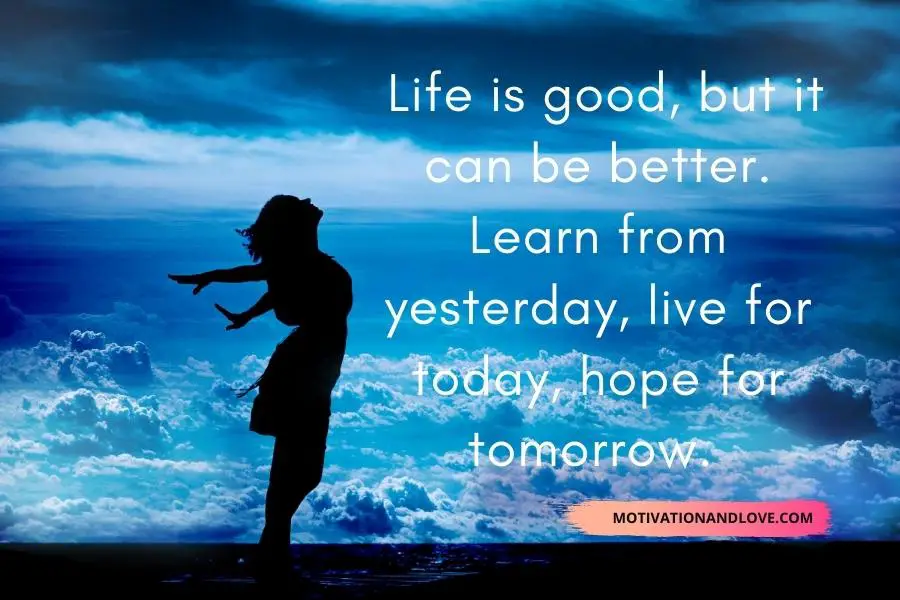 Life Is Good but It Can Be Better Quotes