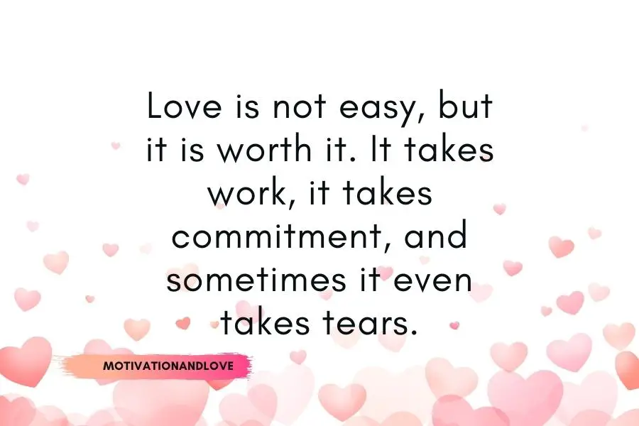 Love Is Not Easy but Worth It Quotes