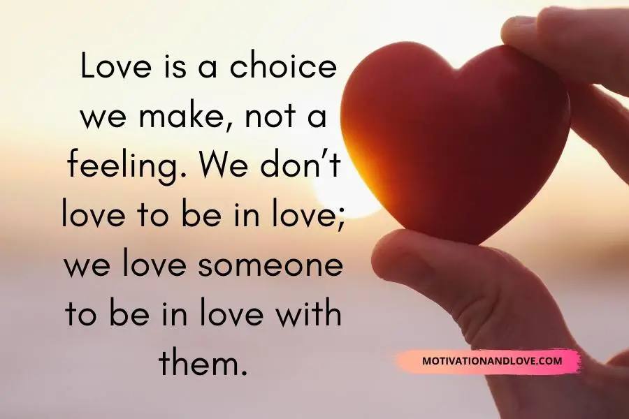 Love Is a Choice Not a Feeling Quotes