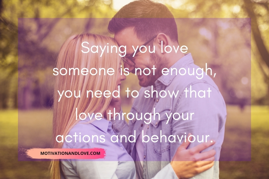 Saying I Love You Is Not Enough Quotes Motivation And Love