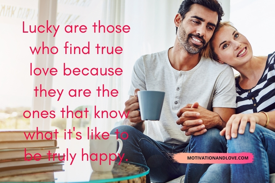 Lucky Are Those Who Find True Love Quotes