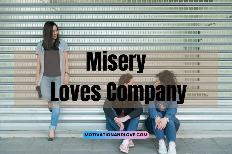 Misery Loves Company Quotes and Sayings