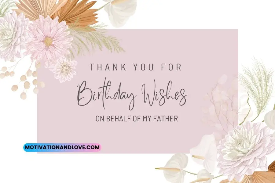 Thank You for Birthday Wishes on Behalf of My Father Quotes