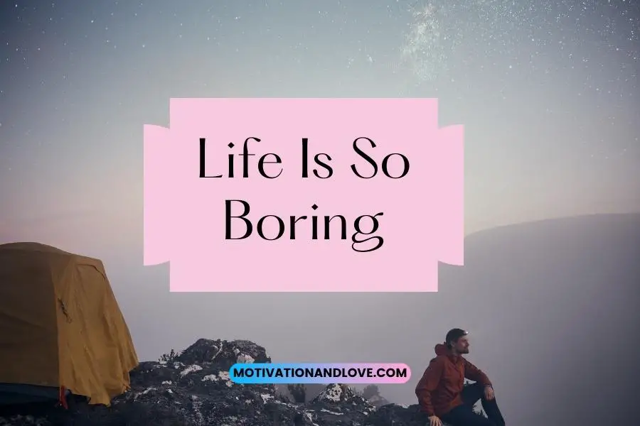 Life Is So Boring Quotes
