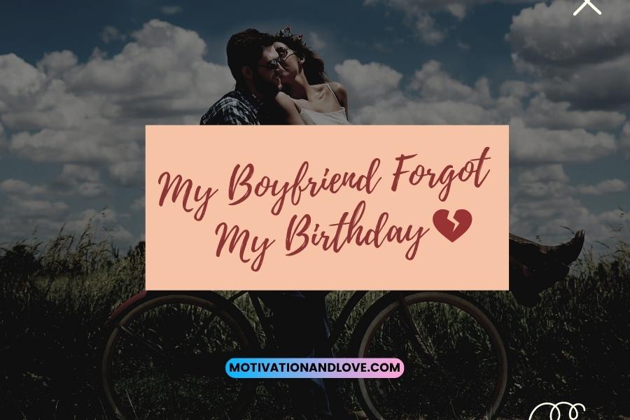 My Boyfriend Forgot My Birthday Quotes