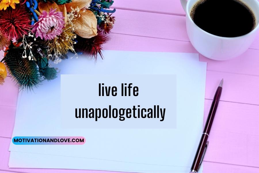 live life unapologetically quotes