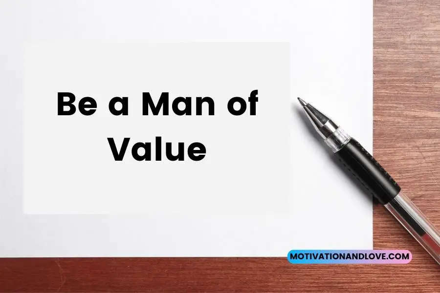 Be a Man of Value Quotes