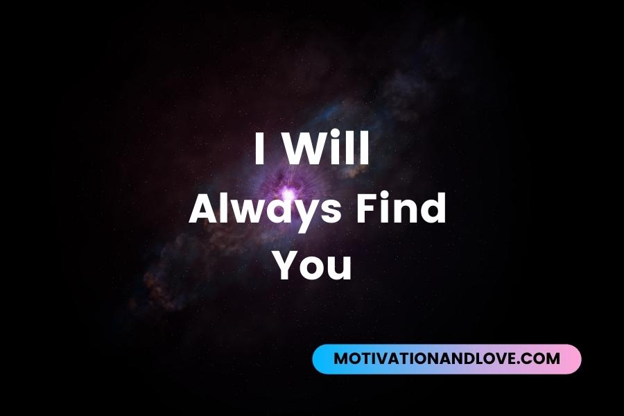 I Will Always Find You Quotes