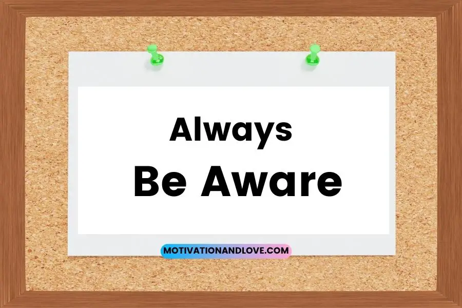 Always Be Aware Quotes