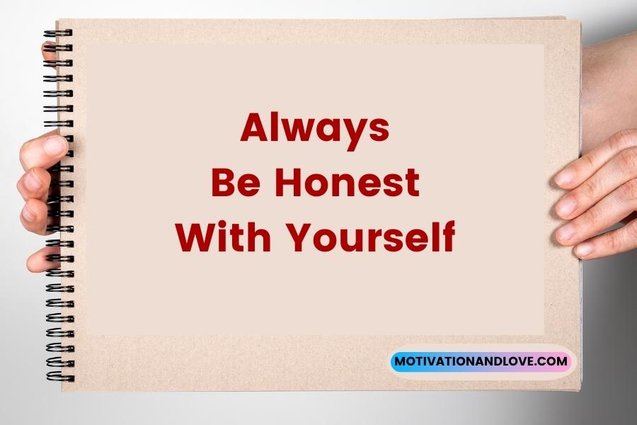 Always Be Honest With Yourself Quotes