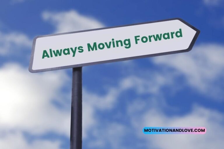 Always Moving Forward Quotes - Motivation and Love