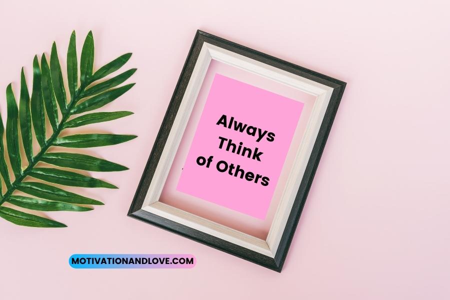 Always Think of Others Quotes
