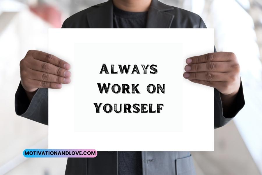 Always Work on Yourself Quotes