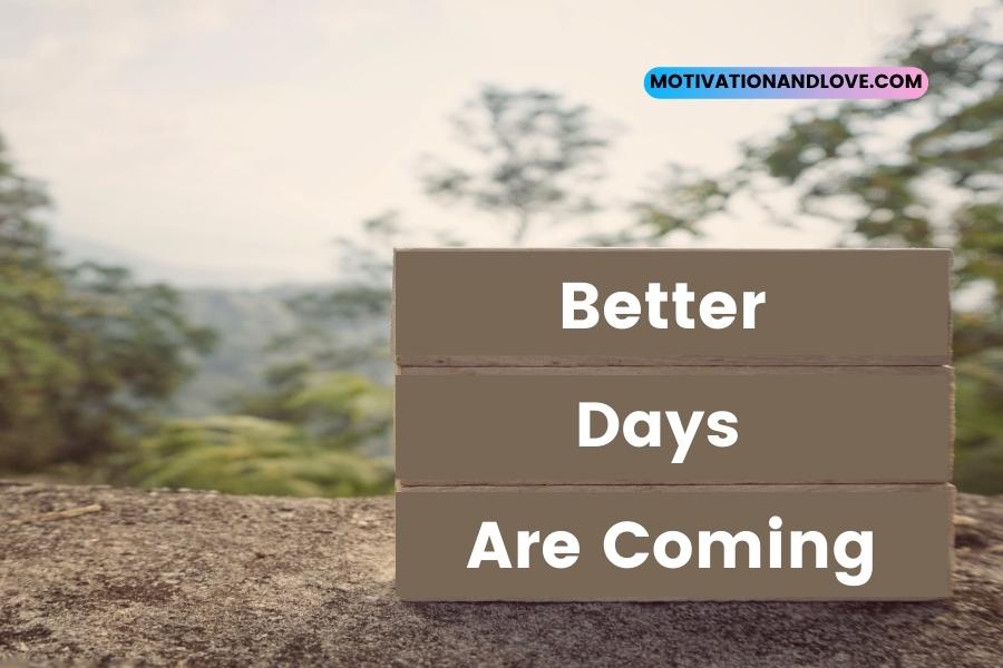 Better Days Are Coming Quotes