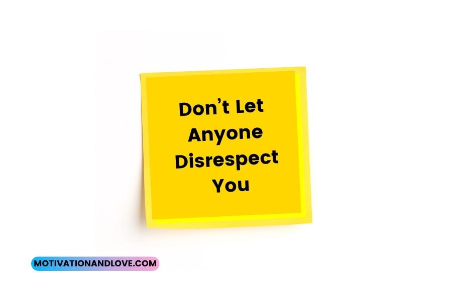Dont Let Anyone Disrespect You Quotes