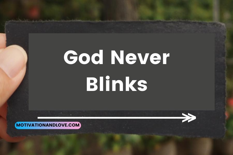 God Never Blinks Quotes