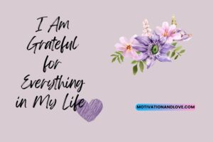 I Am Grateful for Everything in My Life Quotes - Motivation and Love