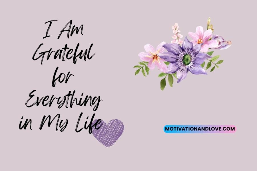 I Am Grateful for Everything in My Life Quotes