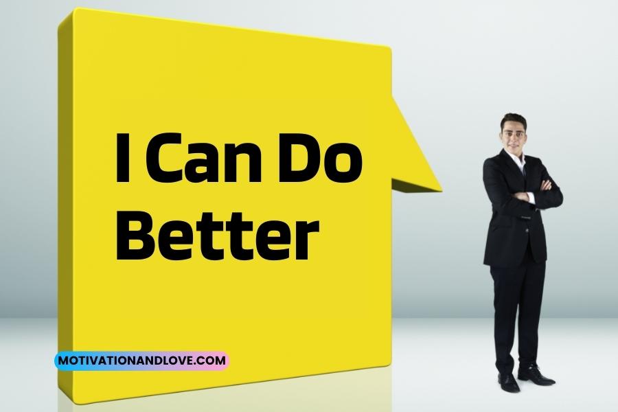I Can Do Better Quotes