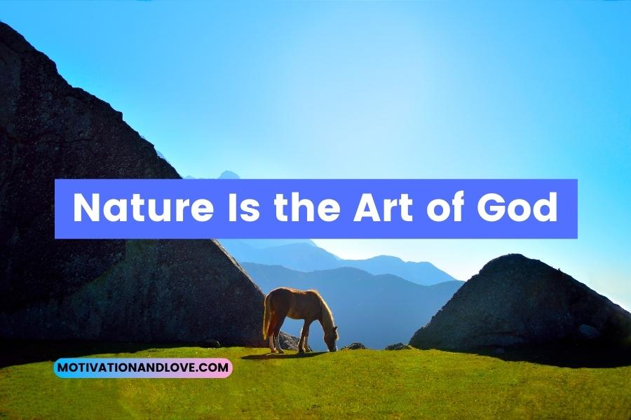 Nature Is the Art of God Quotes