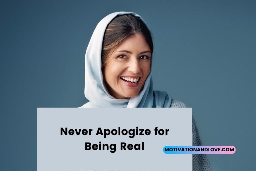 Never Apologize for Being Real Quotes