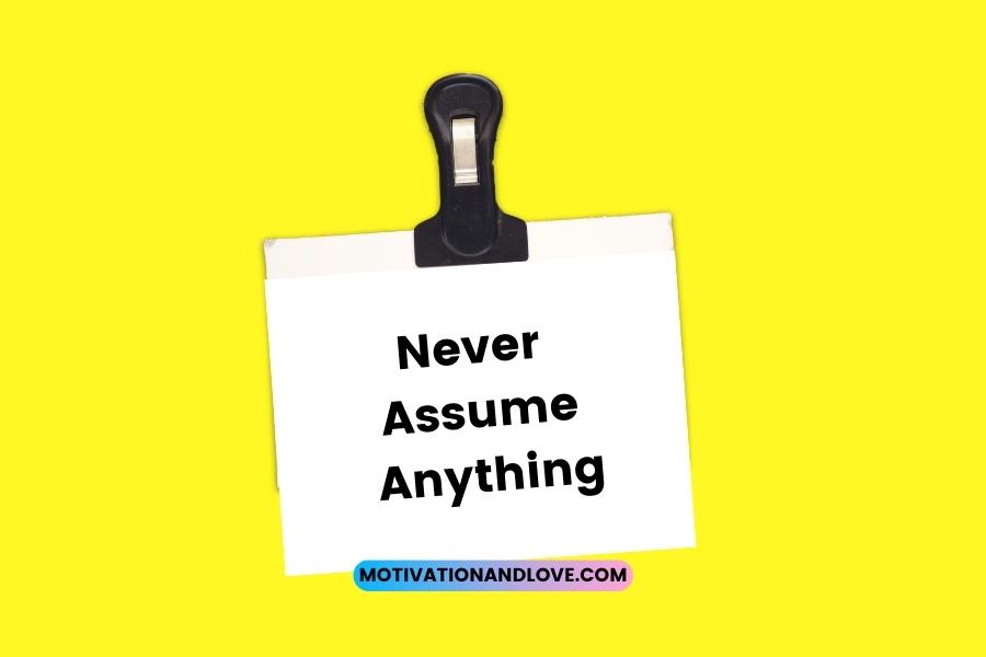 Never Assume Anything Quotes