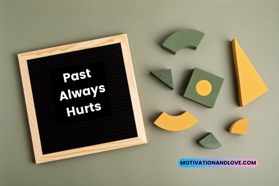 Past Always Hurts Quotes
