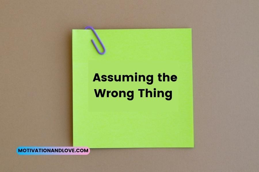 Quotes About Assuming the Wrong Thing