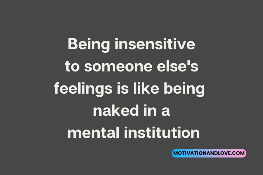 Quotes About Being An Insensitive Man