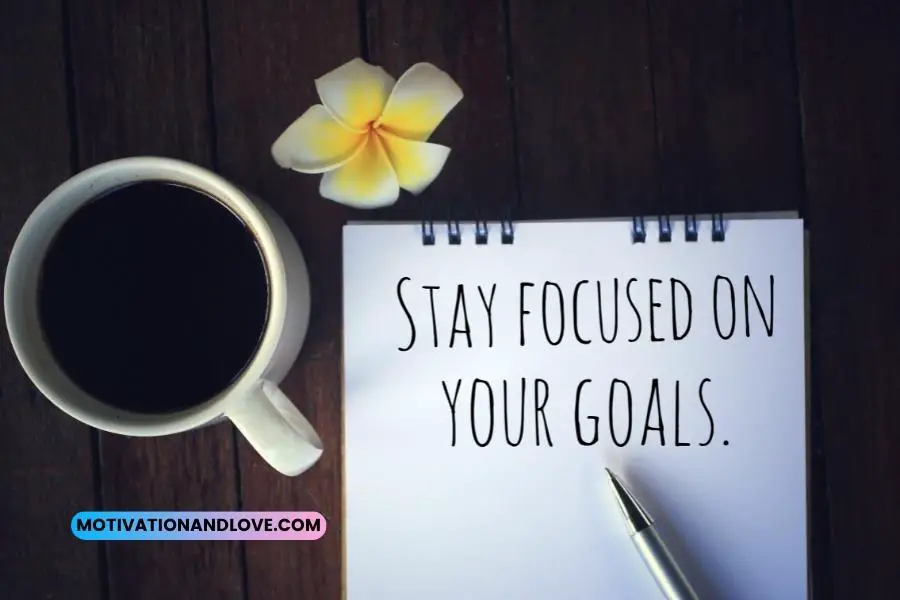 Stay Focused on Your Goals Quotes